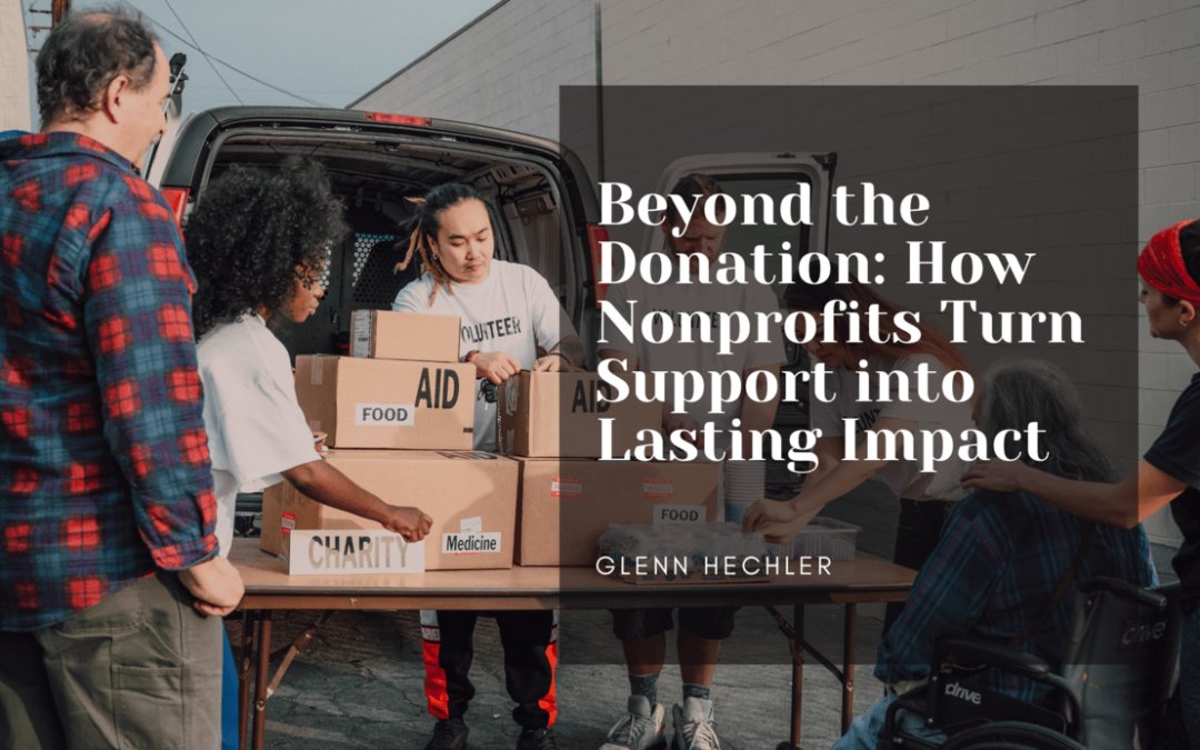 Beyond the Donation: How Nonprofits Turn Support into Lasting Impact