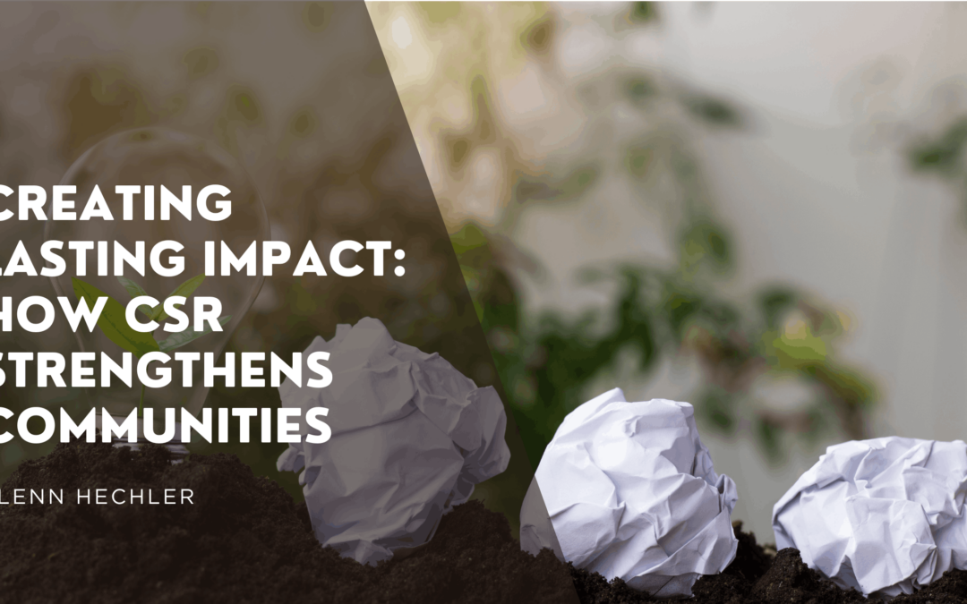 Creating Lasting Impact: How CSR Strengthens Communities